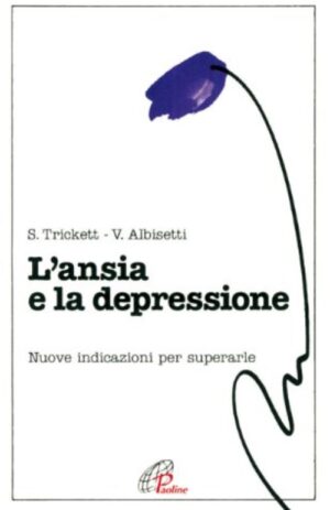 ANSIA E LA DEPRESSIONE – NUOVE INDICAZIONI PER SUPERARLE